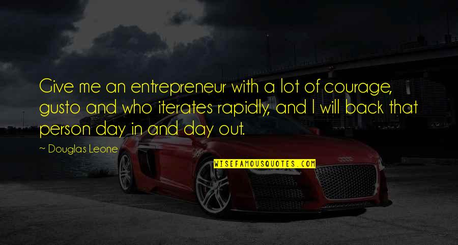 Me Gusto Quotes By Douglas Leone: Give me an entrepreneur with a lot of