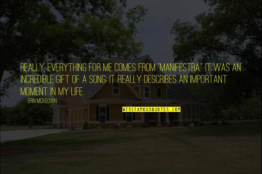 Me My Life Quotes By Erin McKeown: Really, everything for me comes from "Manifestra." It