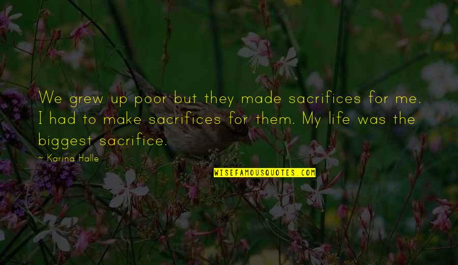 Me My Life Quotes By Karina Halle: We grew up poor but they made sacrifices