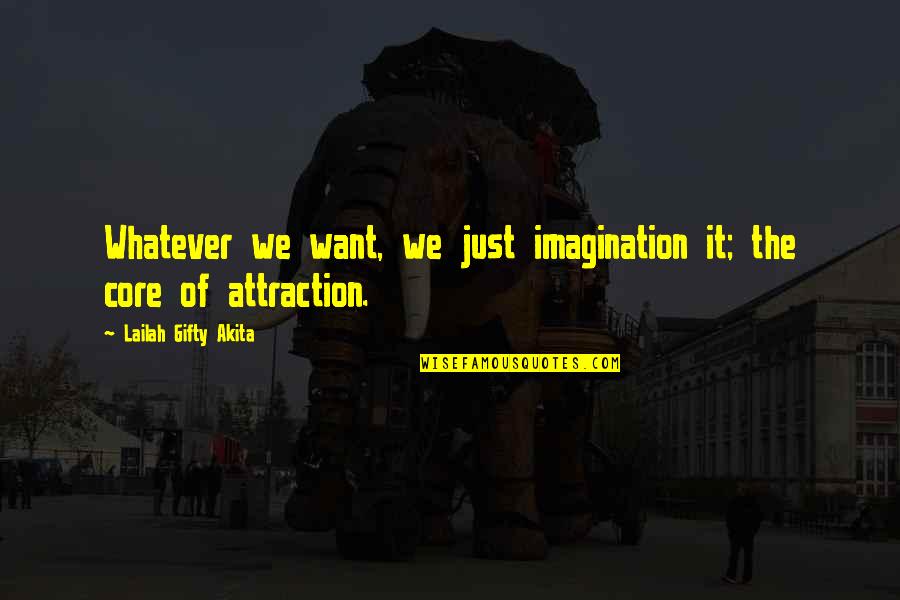 Me Myself And I Tumblr Quotes By Lailah Gifty Akita: Whatever we want, we just imagination it; the