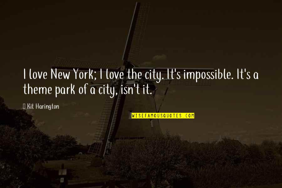 Me Myself Irene Quotes By Kit Harington: I love New York; I love the city.