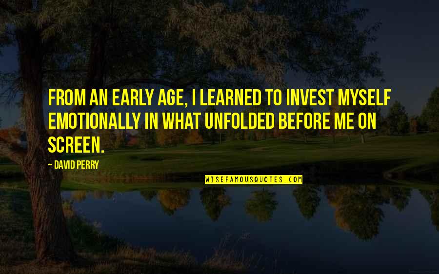 Me Myself Quotes By David Perry: From an early age, I learned to invest Me Myself Quotes By David Perry: From an early age, I learned to invest