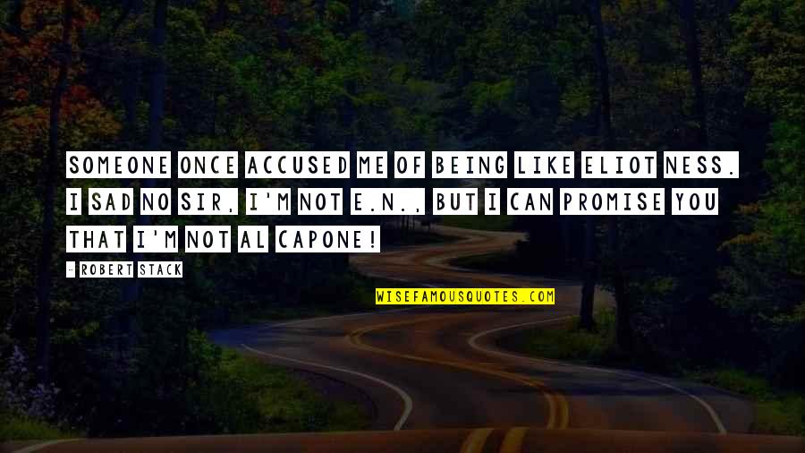 Me N You Quotes By Robert Stack: Someone once accused me of being like Eliot Me N You Quotes By Robert Stack: Someone once accused me of being like Eliot