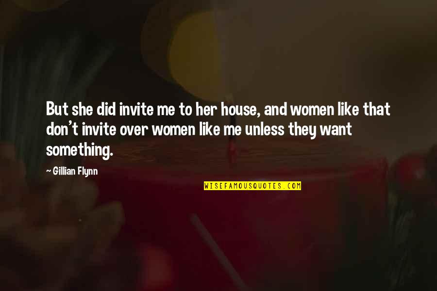 Me Over Her Quotes By Gillian Flynn: But she did invite me to her house,