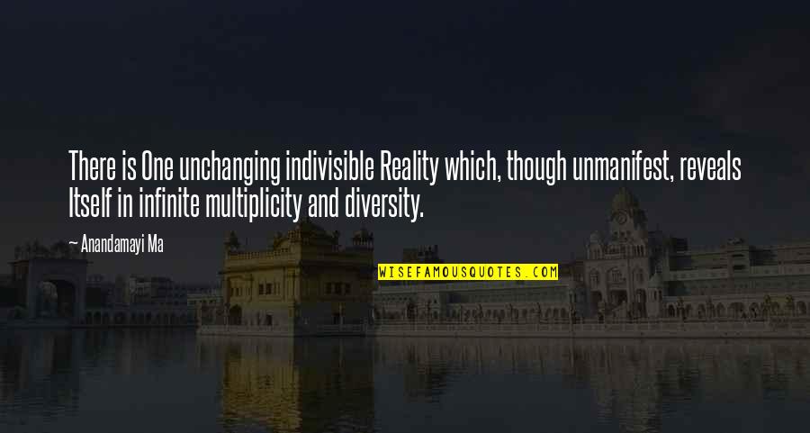 Me Prasad Portland Quotes By Anandamayi Ma: There is One unchanging indivisible Reality which, though Me Prasad Portland Quotes By Anandamayi Ma: There is One unchanging indivisible Reality which, though