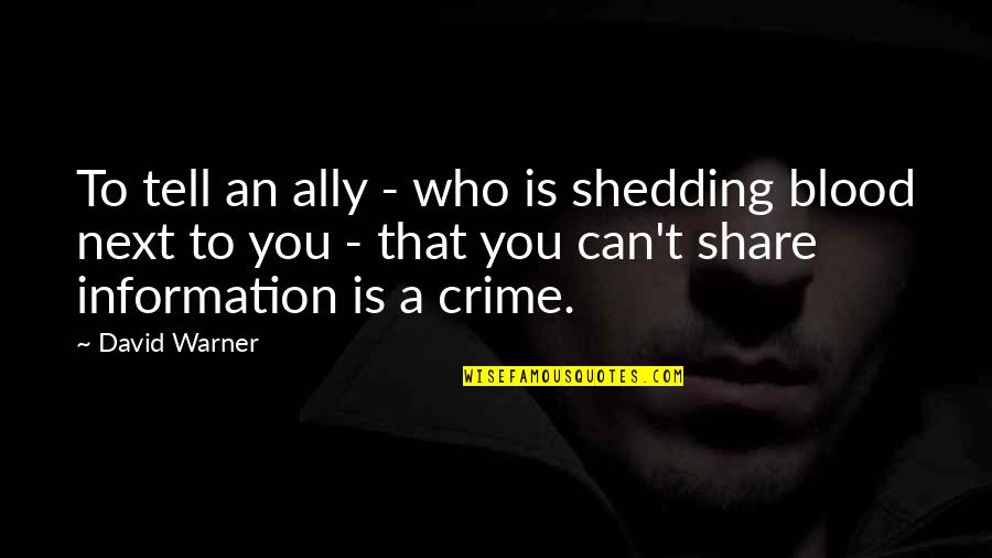 Me Prasad Portland Quotes By David Warner: To tell an ally - who is shedding Me Prasad Portland Quotes By David Warner: To tell an ally - who is shedding