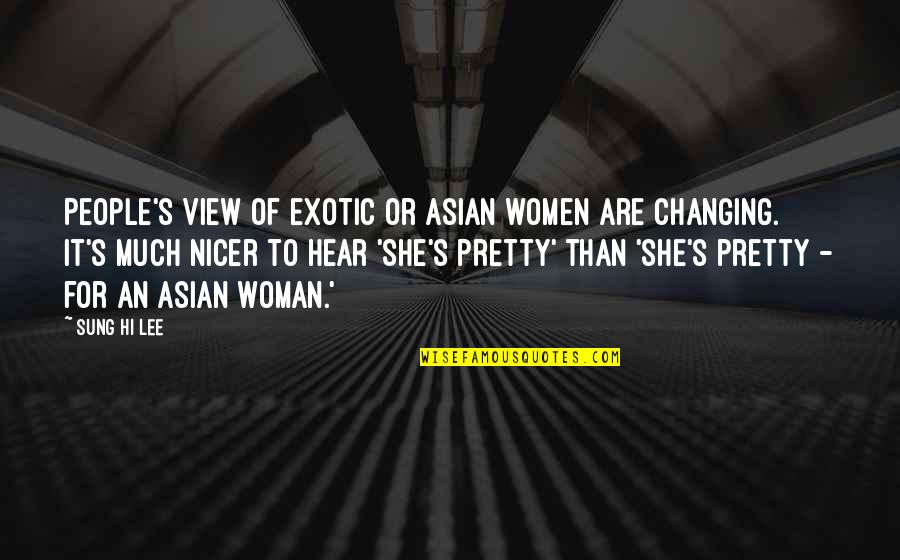 Me Siento Sola Quotes By Sung Hi Lee: People's view of exotic or Asian women are