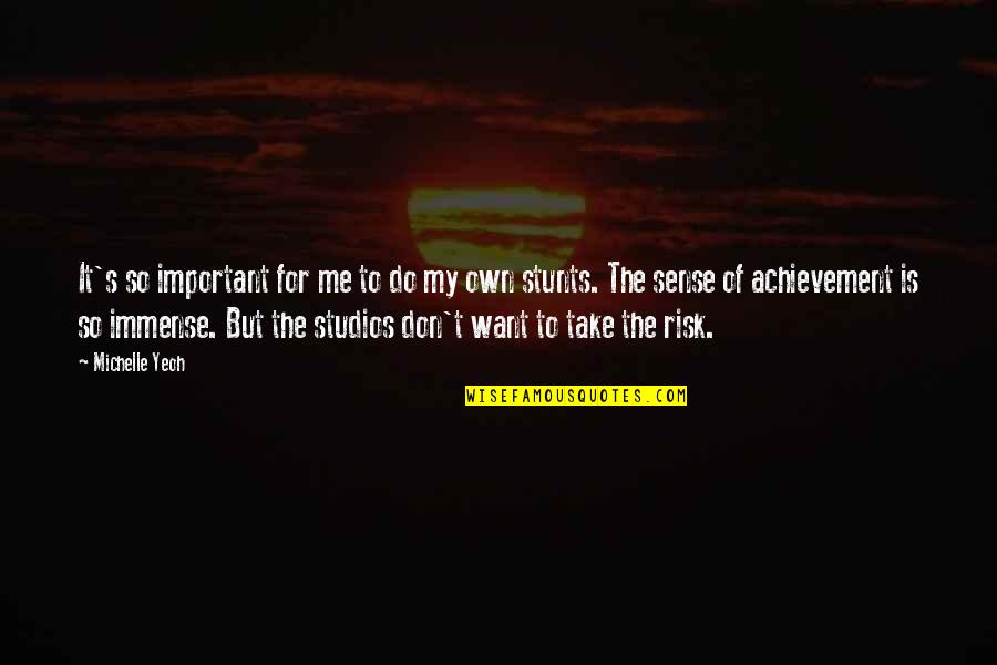 Me Studios Quotes By Michelle Yeoh: It's so important for me to do my Me Studios Quotes By Michelle Yeoh: It's so important for me to do my