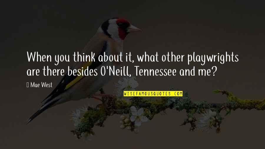 Me Thinking About You Quotes By Mae West: When you think about it, what other playwrights