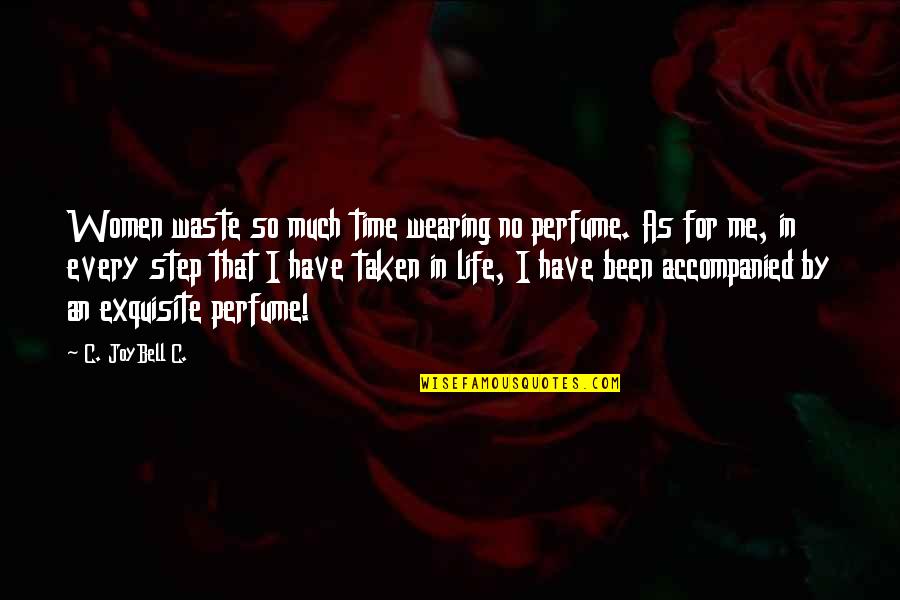 Me Time Quotes Quotes By C. JoyBell C.: Women waste so much time wearing no perfume.