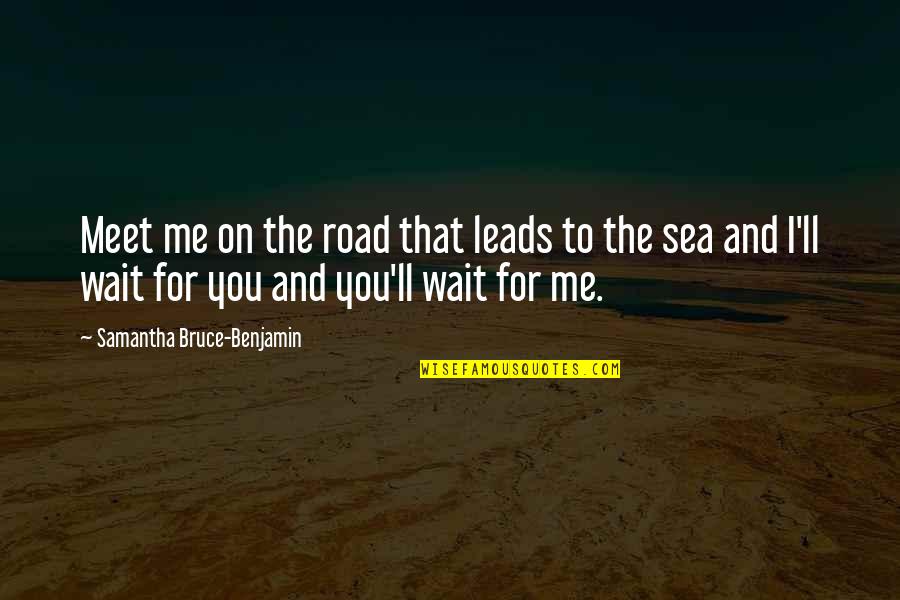 Me To You Friendship Quotes By Samantha Bruce-Benjamin: Meet me on the road that leads to