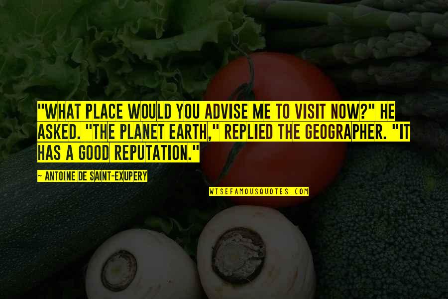 Me Travel Quotes By Antoine De Saint-Exupery: "What place would you advise me to visit