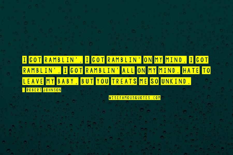 Me Travel Quotes By Robert Johnson: I got ramblin', I got ramblin' on my