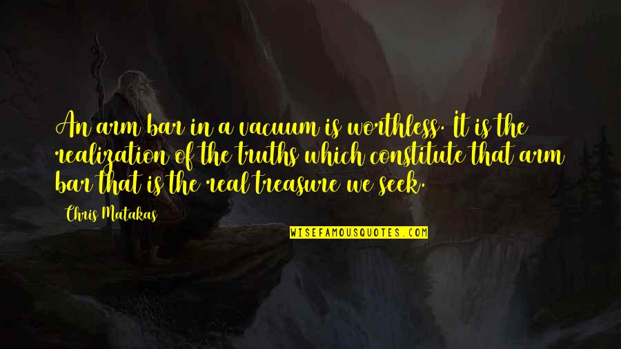 Me Turning 18 Quotes By Chris Matakas: An arm bar in a vacuum is worthless.