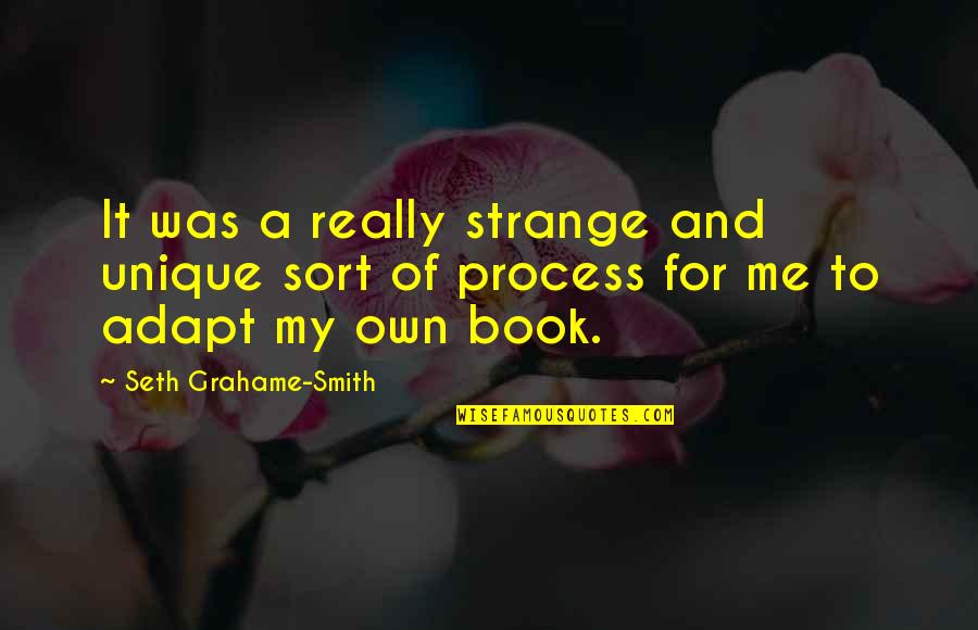 Me Unique Quotes By Seth Grahame-Smith: It was a really strange and unique sort