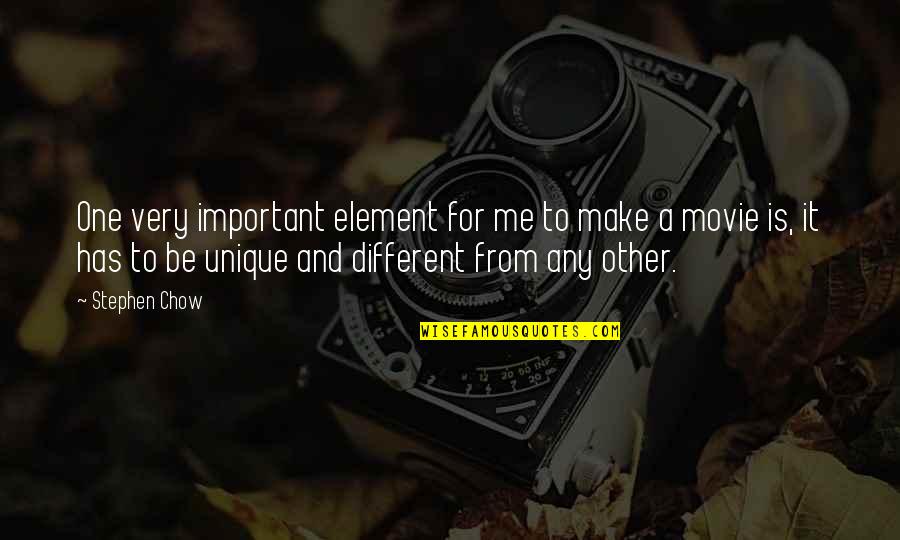 Me Unique Quotes By Stephen Chow: One very important element for me to make