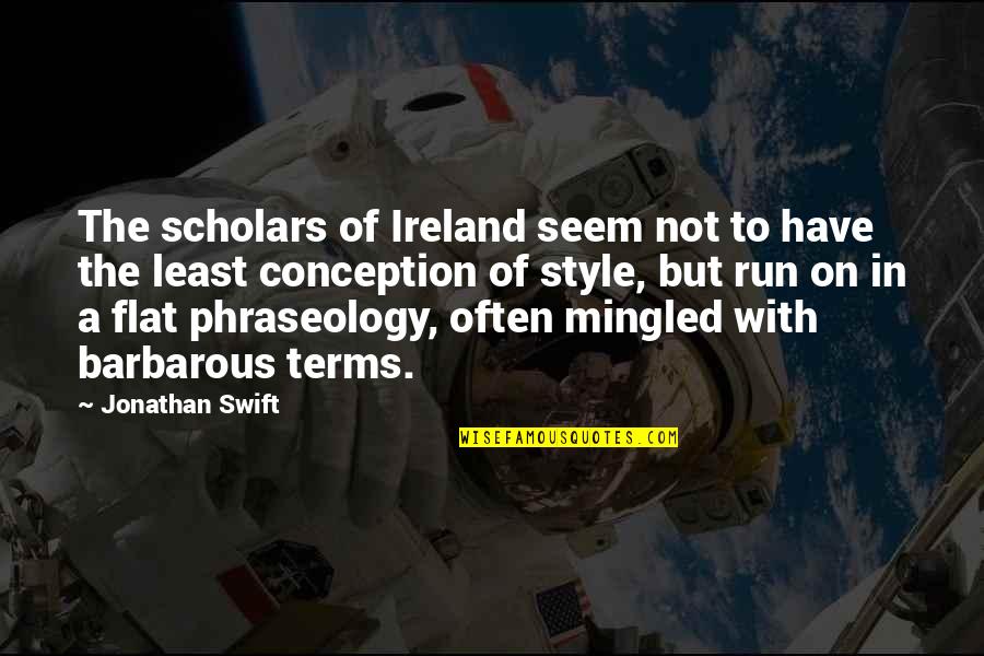 Me Urdu Quotes By Jonathan Swift: The scholars of Ireland seem not to have