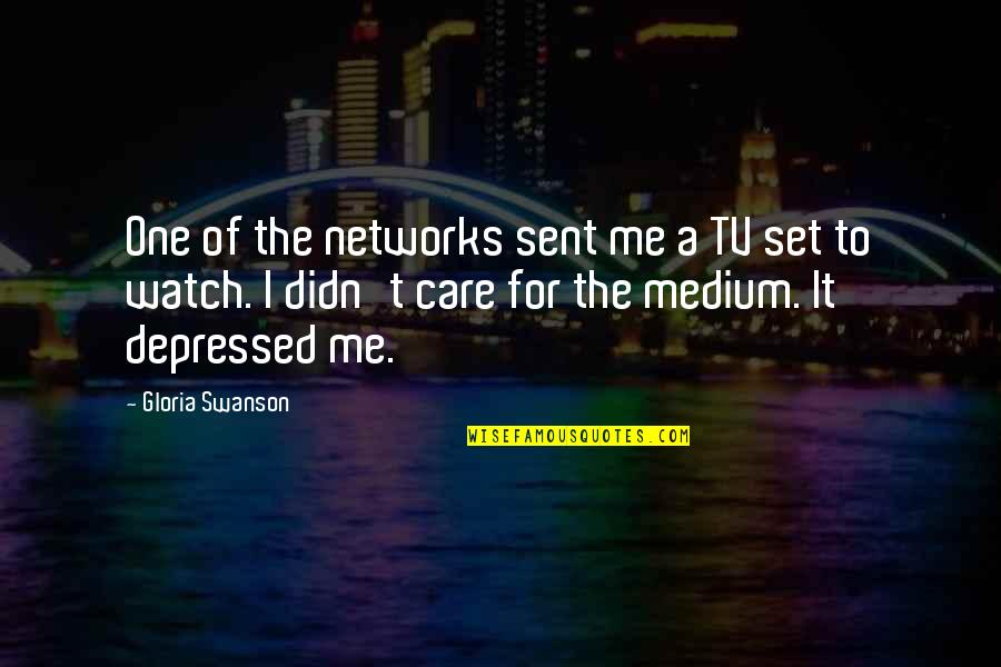 Me Watch Tv Quotes By Gloria Swanson: One of the networks sent me a TV