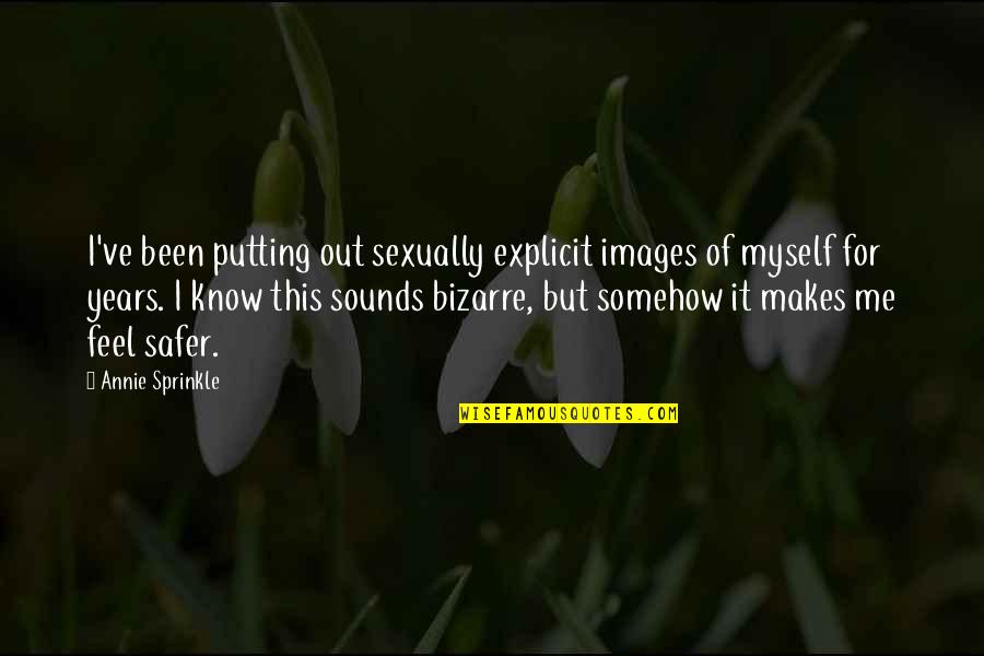 Me With Images Quotes By Annie Sprinkle: I've been putting out sexually explicit images of