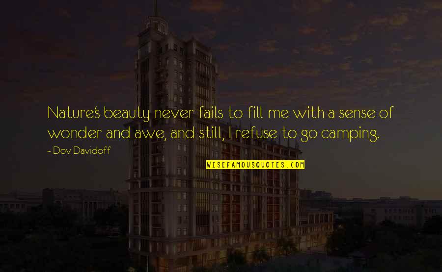 Me With Nature Quotes By Dov Davidoff: Nature's beauty never fails to fill me with Me With Nature Quotes By Dov Davidoff: Nature's beauty never fails to fill me with