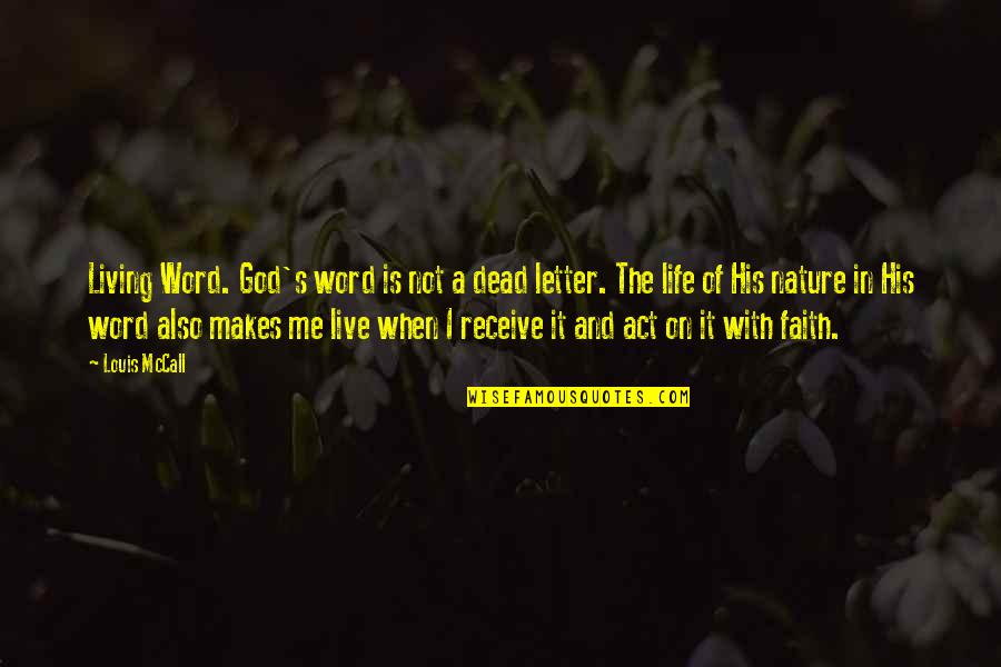 Me With Nature Quotes By Louis McCall: Living Word. God's word is not a dead Me With Nature Quotes By Louis McCall: Living Word. God's word is not a dead