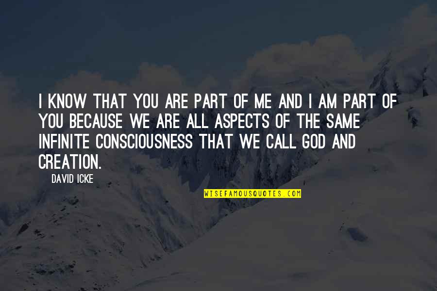 Me You And God Quotes By David Icke: I know that you are part of me Me You And God Quotes By David Icke: I know that you are part of me