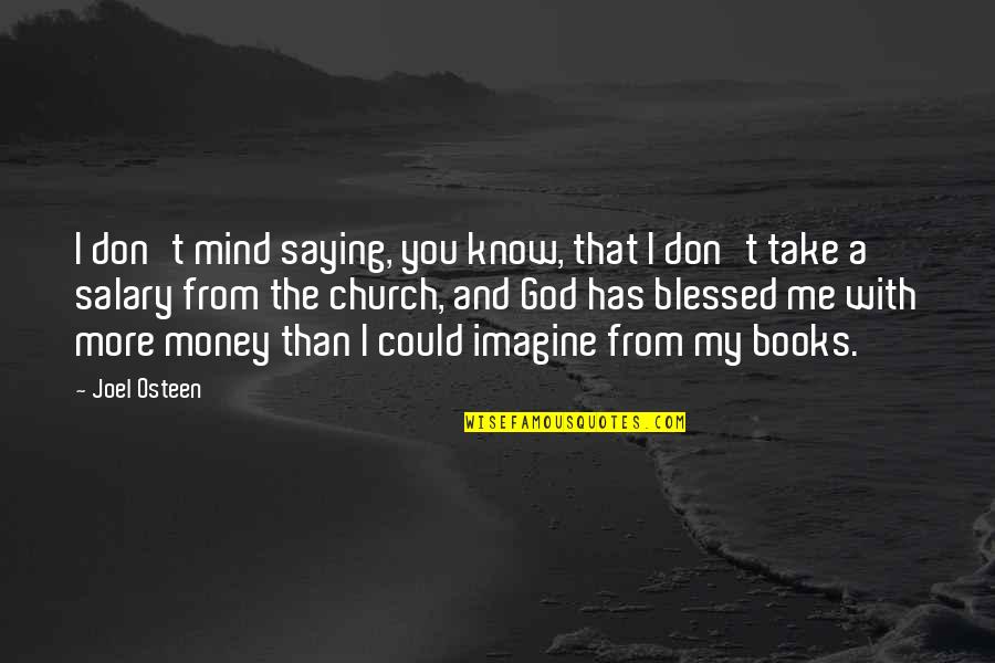 Me You And God Quotes By Joel Osteen: I don't mind saying, you know, that I Me You And God Quotes By Joel Osteen: I don't mind saying, you know, that I