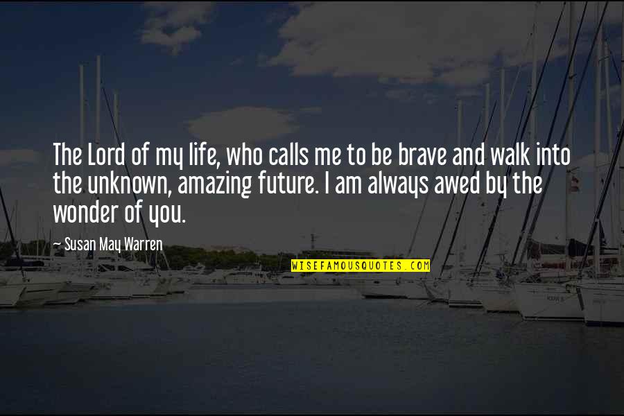 Me You And God Quotes By Susan May Warren: The Lord of my life, who calls me Me You And God Quotes By Susan May Warren: The Lord of my life, who calls me
