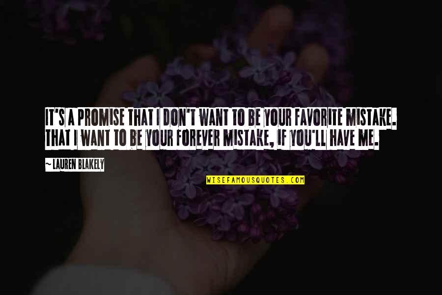 Me & You Forever Quotes By Lauren Blakely: It's a promise that I don't want to Me & You Forever Quotes By Lauren Blakely: It's a promise that I don't want to