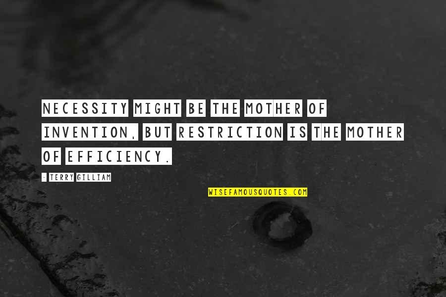 Me279ll A Quotes By Terry Gilliam: Necessity might be the mother of invention, but Me279ll A Quotes By Terry Gilliam: Necessity might be the mother of invention, but