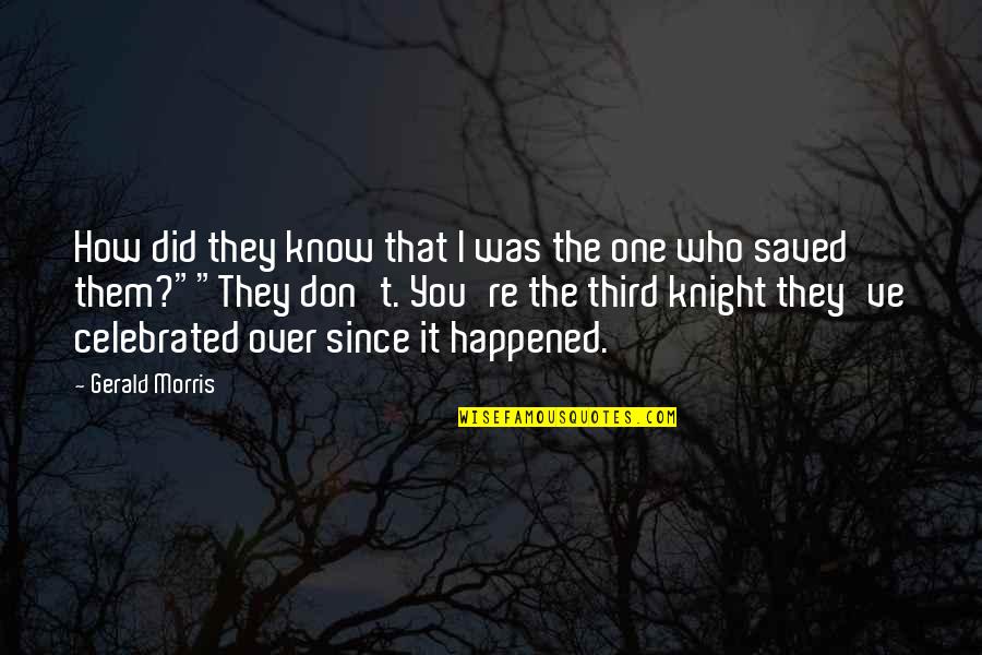 Me3 Funny Quotes By Gerald Morris: How did they know that I was the Me3 Funny Quotes By Gerald Morris: How did they know that I was the