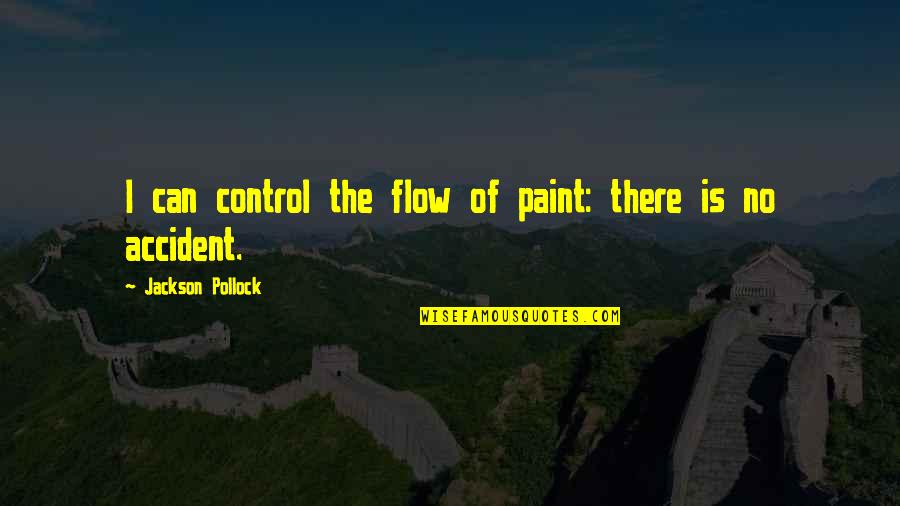 Mea Quotes By Jackson Pollock: I can control the flow of paint: there