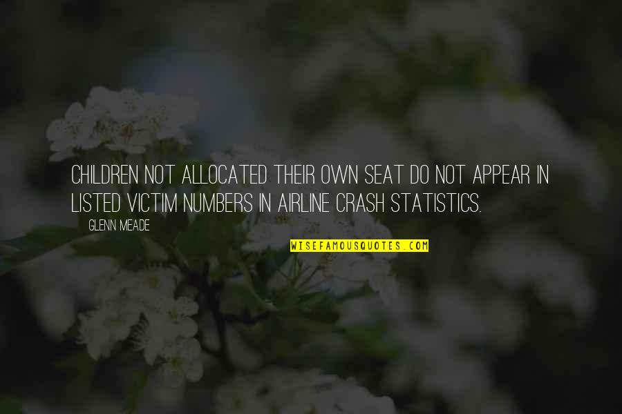 Meade Quotes By Glenn Meade: children not allocated their own seat do not Meade Quotes By Glenn Meade: children not allocated their own seat do not