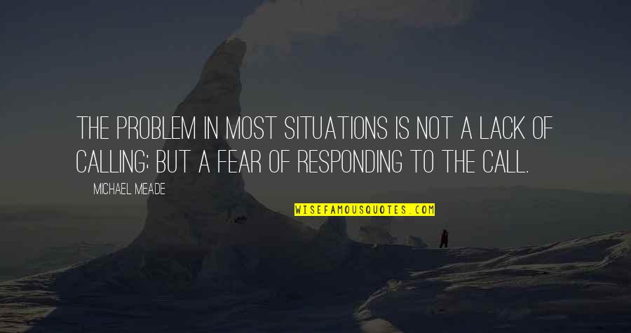Meade Quotes By Michael Meade: The problem in most situations is not a Meade Quotes By Michael Meade: The problem in most situations is not a