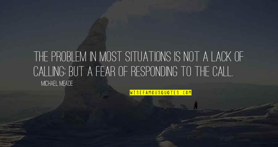 Meade Quotes By Michael Meade: The problem in most situations is not a