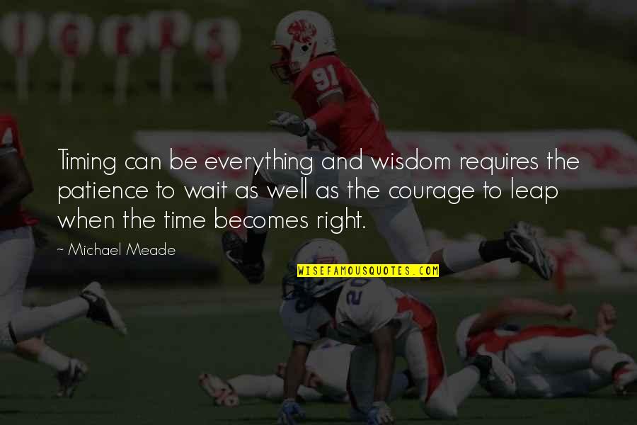 Meade Quotes By Michael Meade: Timing can be everything and wisdom requires the