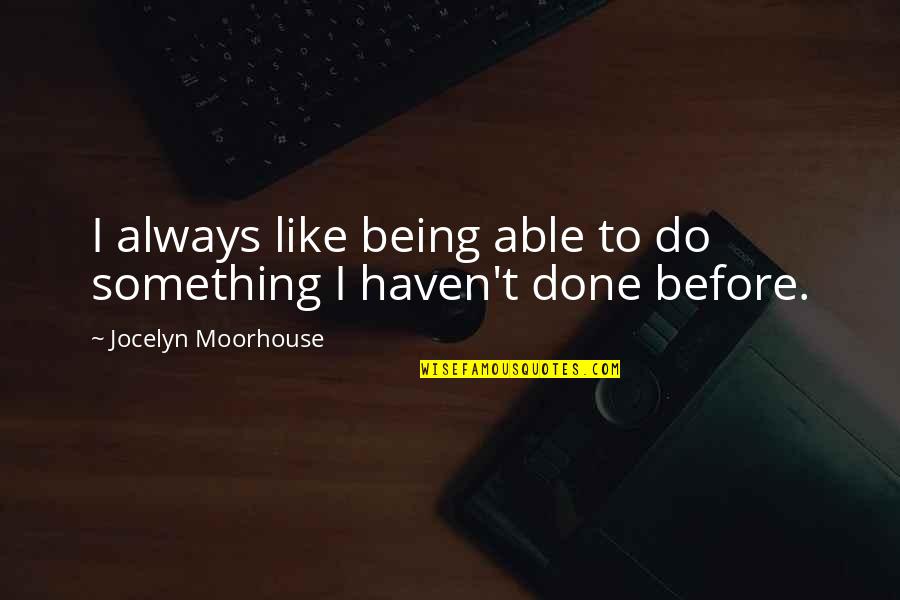 Meades Do It Center Quotes By Jocelyn Moorhouse: I always like being able to do something
