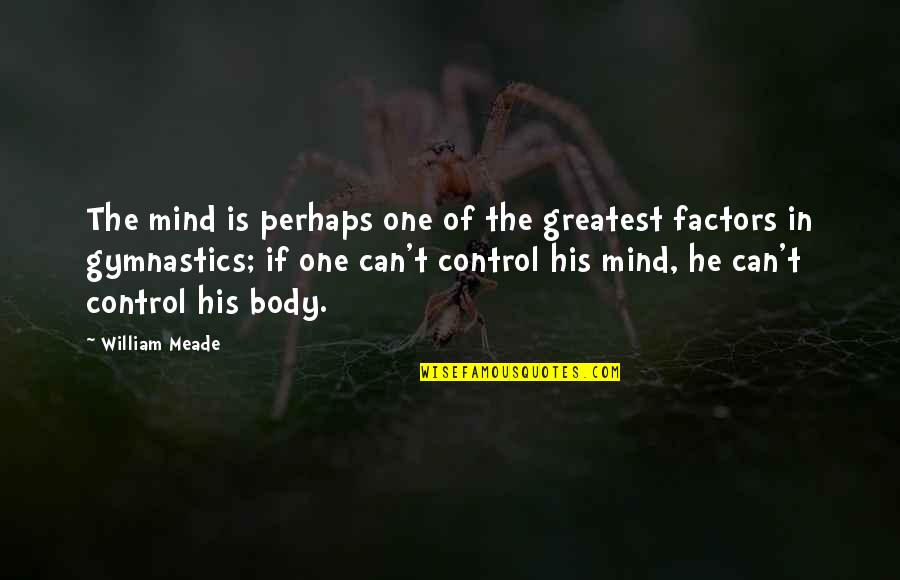 Meade's Quotes By William Meade: The mind is perhaps one of the greatest