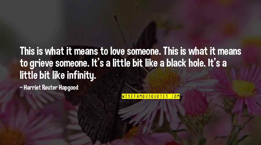 Meadow James Galvin Quotes By Harriet Reuter Hapgood: This is what it means to love someone.