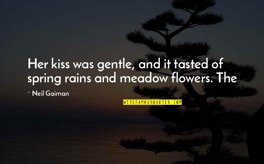 Meadow Quotes By Neil Gaiman: Her kiss was gentle, and it tasted of