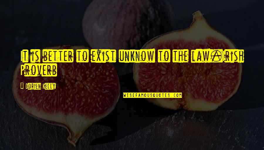 Meadowcraft Cushions Quotes By Dorien Kelly: It is better to exist unknow to the Meadowcraft Cushions Quotes By Dorien Kelly: It is better to exist unknow to the