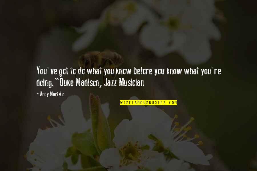 Meadowlarks In Michigan Quotes By Andy Martello: You've got to do what you know before Meadowlarks In Michigan Quotes By Andy Martello: You've got to do what you know before