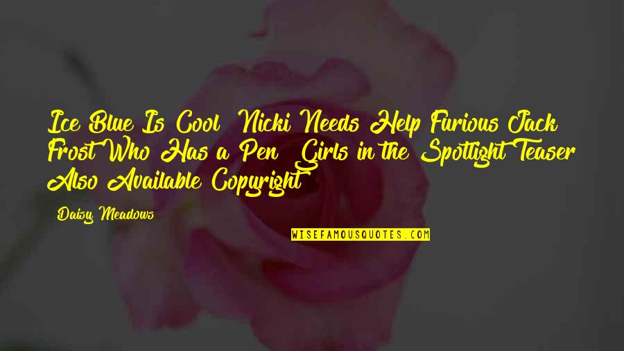 Meadows Quotes By Daisy Meadows: Ice Blue Is Cool! Nicki Needs Help Furious Meadows Quotes By Daisy Meadows: Ice Blue Is Cool! Nicki Needs Help Furious