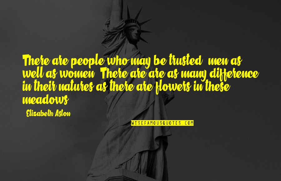 Meadows Quotes By Elizabeth Aston: There are people who may be trusted, men