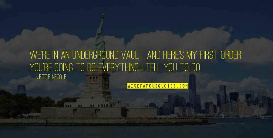 Meadowsweet Quotes By Jettie Necole: We're in an underground vault, and here's my Meadowsweet Quotes By Jettie Necole: We're in an underground vault, and here's my