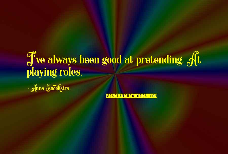 Meagan Good Famous Quotes By Anna Snoekstra: I've always been good at pretending. At playing