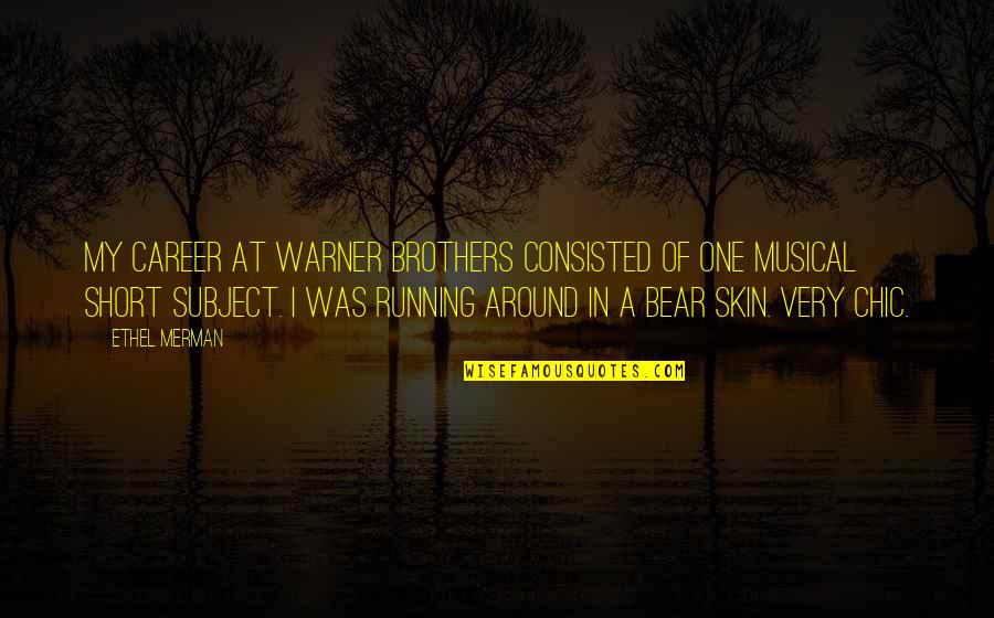 Meagerness Quotes By Ethel Merman: My career at Warner Brothers consisted of one Meagerness Quotes By Ethel Merman: My career at Warner Brothers consisted of one