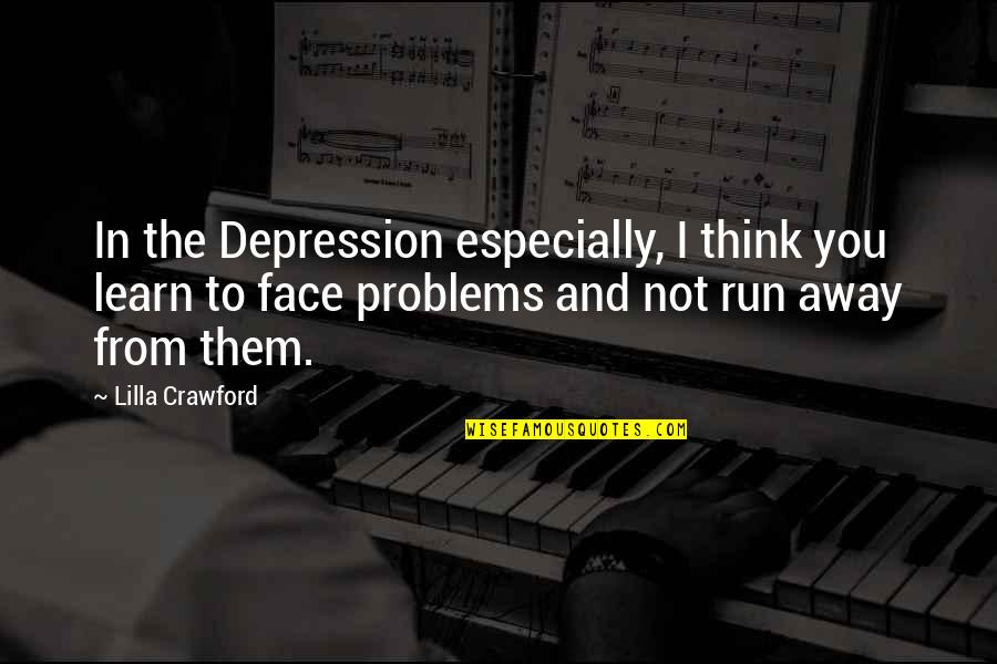Meagher Quotes By Lilla Crawford: In the Depression especially, I think you learn Meagher Quotes By Lilla Crawford: In the Depression especially, I think you learn
