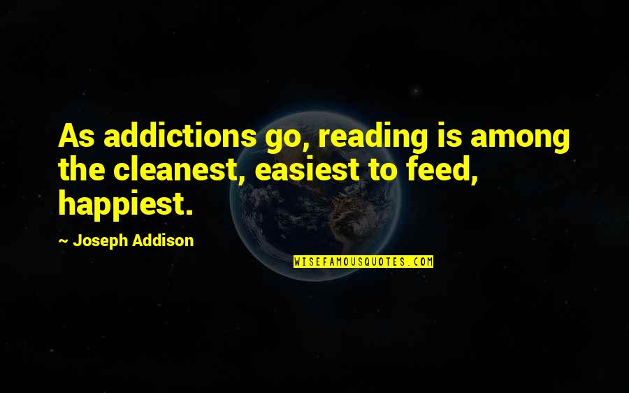 Meagre Synonym Quotes By Joseph Addison: As addictions go, reading is among the cleanest,