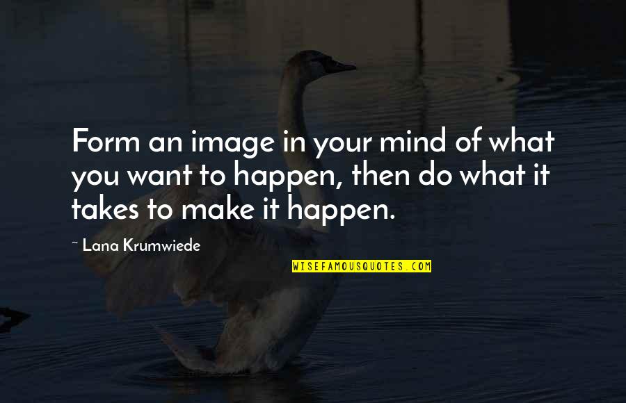 Meagreness Quotes By Lana Krumwiede: Form an image in your mind of what